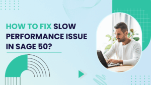 Sage 50 Slow Performance