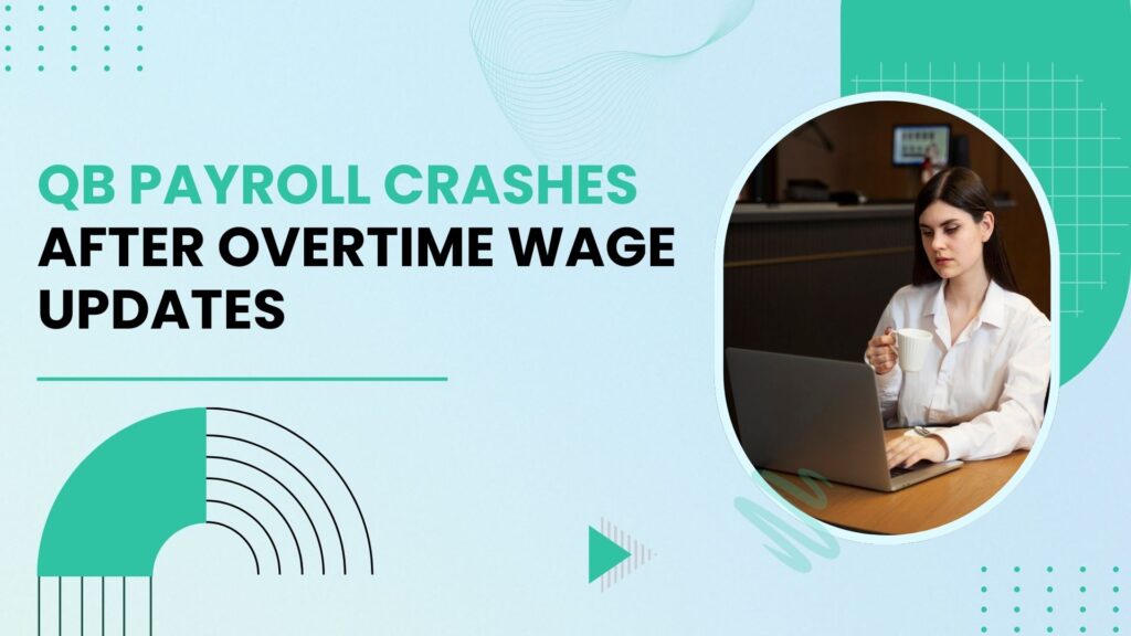 Payroll Crashes After Overtime Wage Updates
