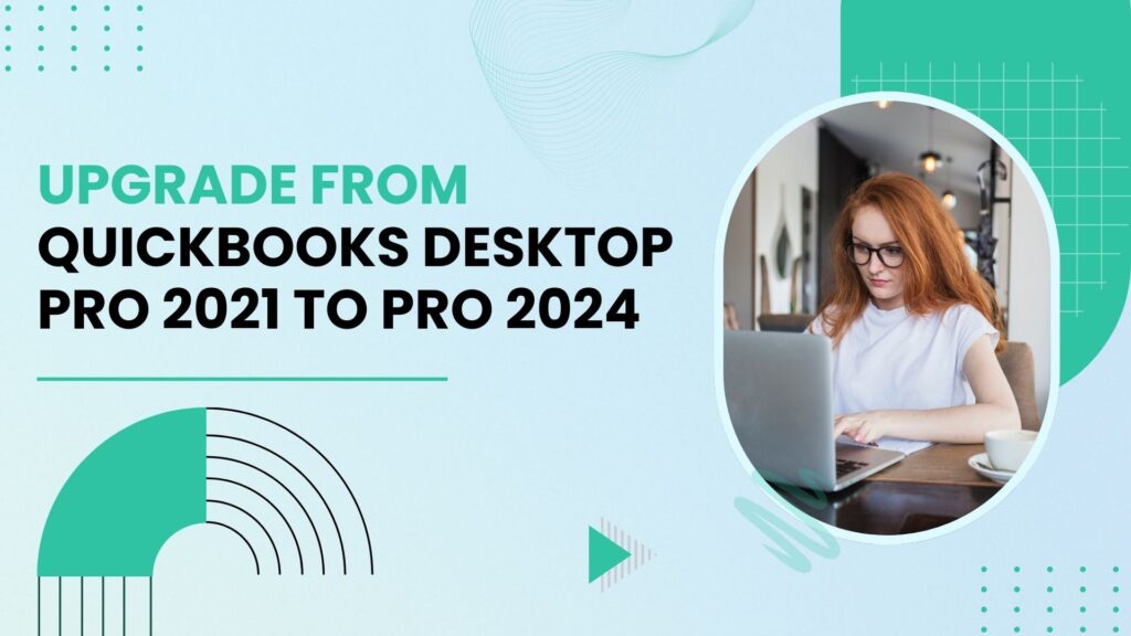 Upgrade QuickBooks Desktop Pro 2021 to Pro 2024