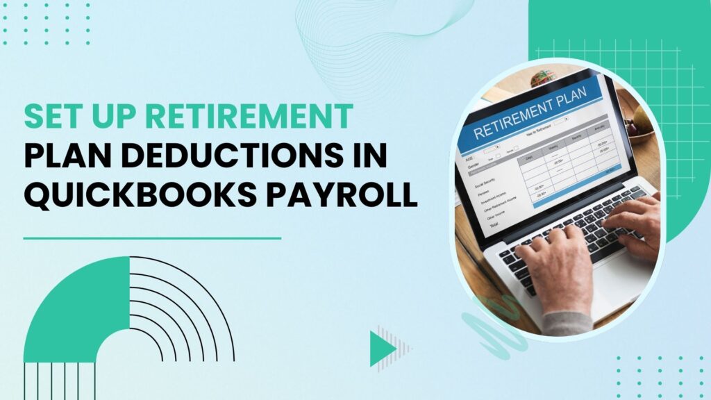 Retirement Plan Deductions in QuickBooks Payroll