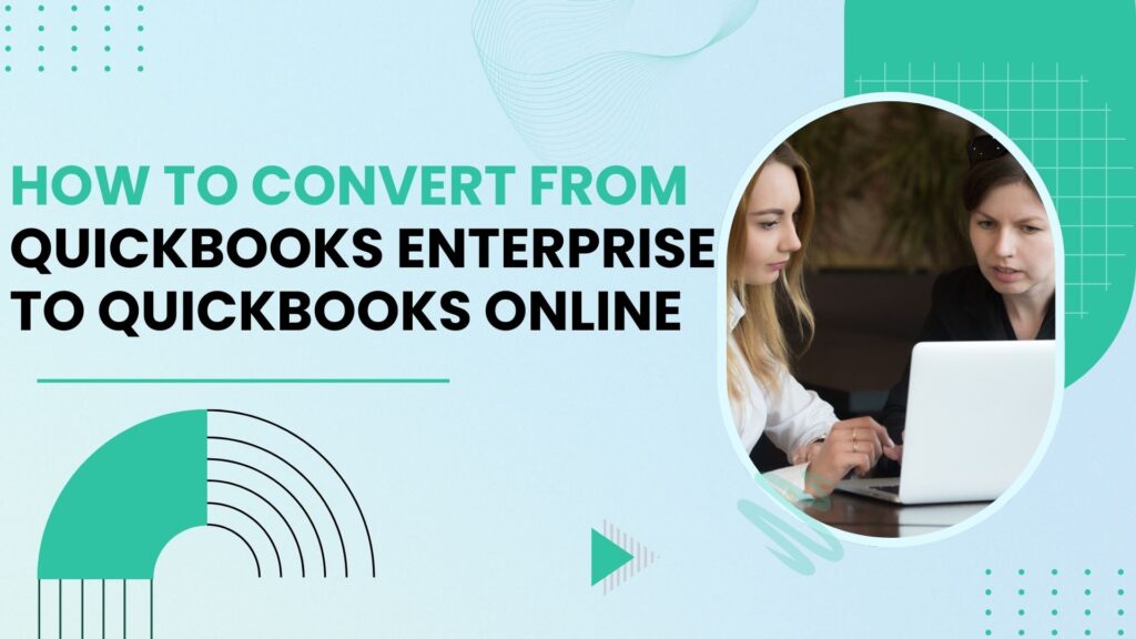 Convert QuickBooks Enterprise to QuickBooks Online