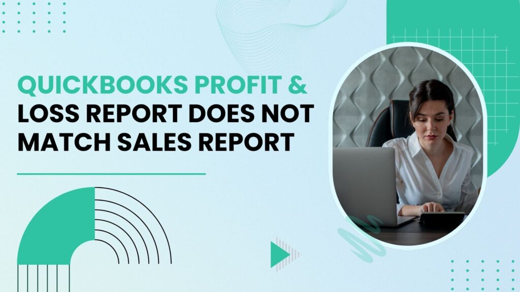 Profit and Loss Report Does Not Match Sales Report
