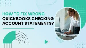 Wrong QuickBooks Checking Account Statements