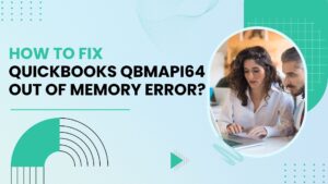 QuickBooks QBMapi64 Out of Memory